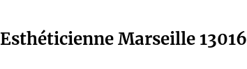 Esthéticienne Marseille 13016